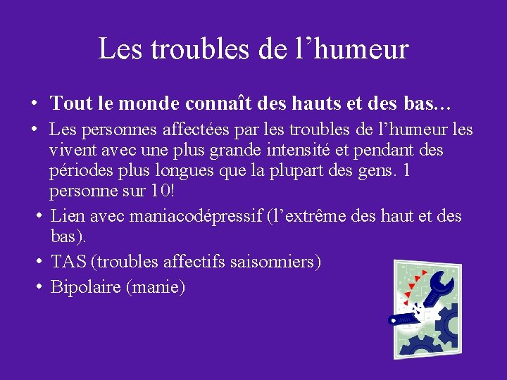 Les troubles de l’humeur • Tout le monde connaît des hauts et des bas…