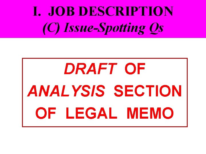 I. JOB DESCRIPTION (C) Issue-Spotting Qs DRAFT OF ANALYSIS SECTION OF LEGAL MEMO 