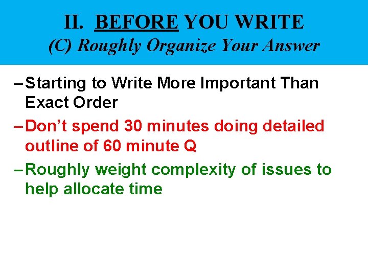 II. BEFORE YOU WRITE (C) Roughly Organize Your Answer – Starting to Write More