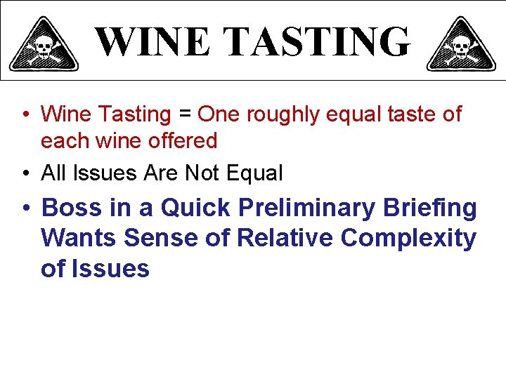 WINE TASTING • Wine Tasting = One roughly equal taste of each wine offered