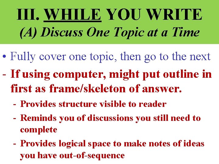 III. WHILE YOU WRITE (A) Discuss One Topic at a Time • Fully cover