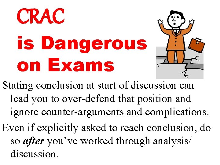 CRAC is Dangerous on Exams Stating conclusion at start of discussion can lead you