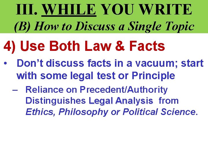 III. WHILE YOU WRITE (B) How to Discuss a Single Topic 4) Use Both