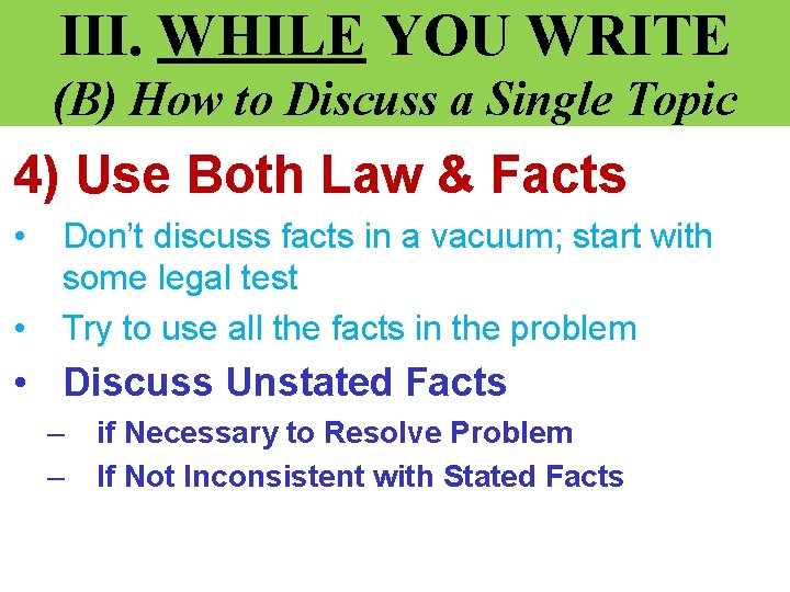 III. WHILE YOU WRITE (B) How to Discuss a Single Topic 4) Use Both