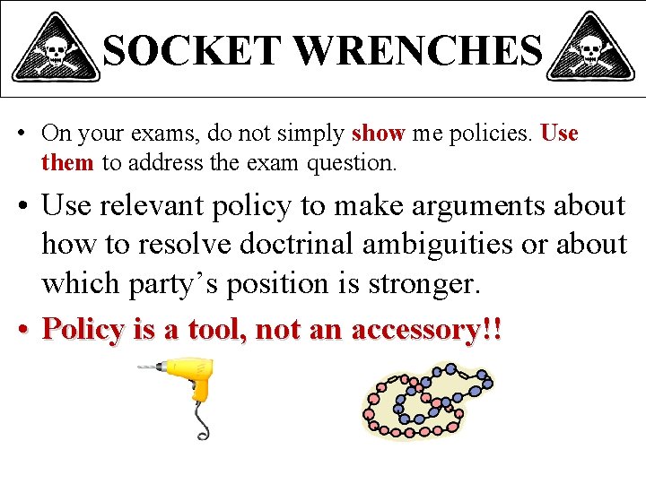 SOCKET WRENCHES • On your exams, do not simply show me policies. Use them