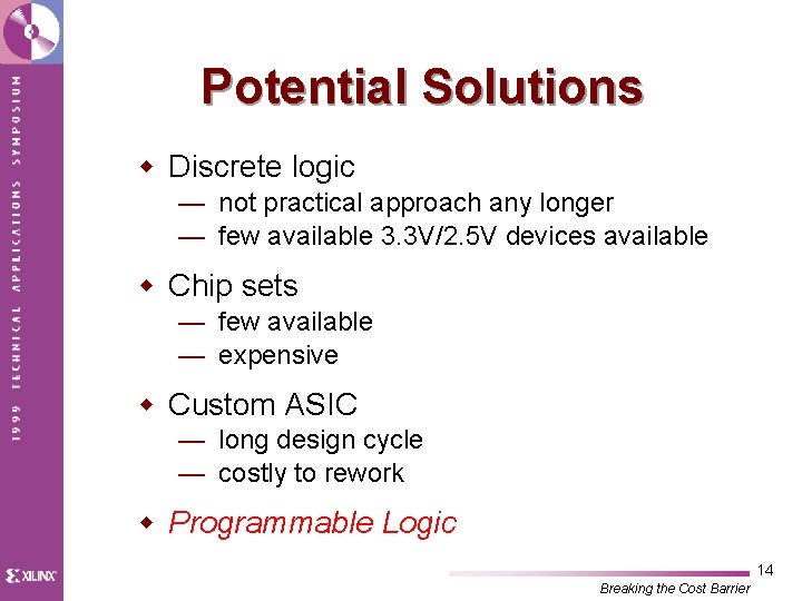 Potential Solutions w Discrete logic — not practical approach any longer — few available