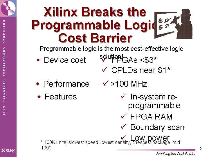 Xilinx Breaks the Programmable Logic Cost Barrier Programmable logic is the most cost-effective logic