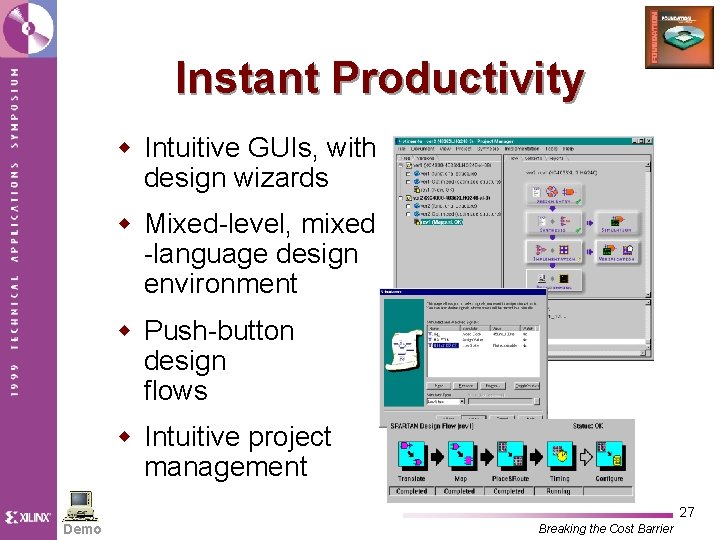 Instant Productivity w Intuitive GUIs, with design wizards w Mixed-level, mixed -language design environment