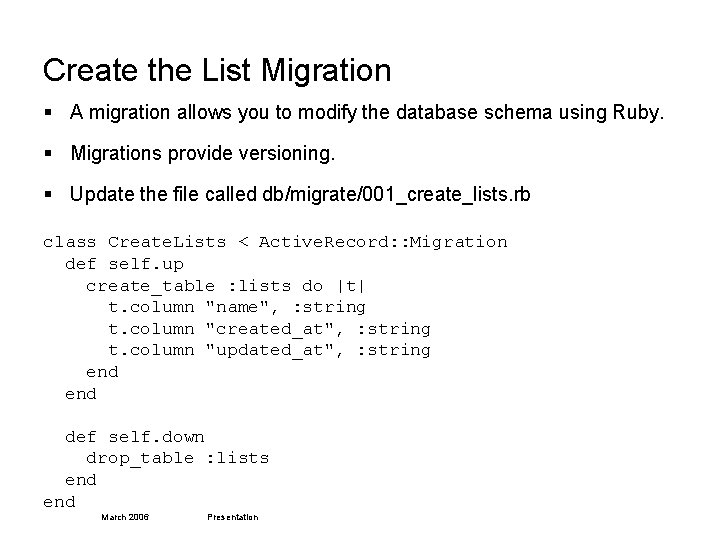 Create the List Migration § A migration allows you to modify the database schema