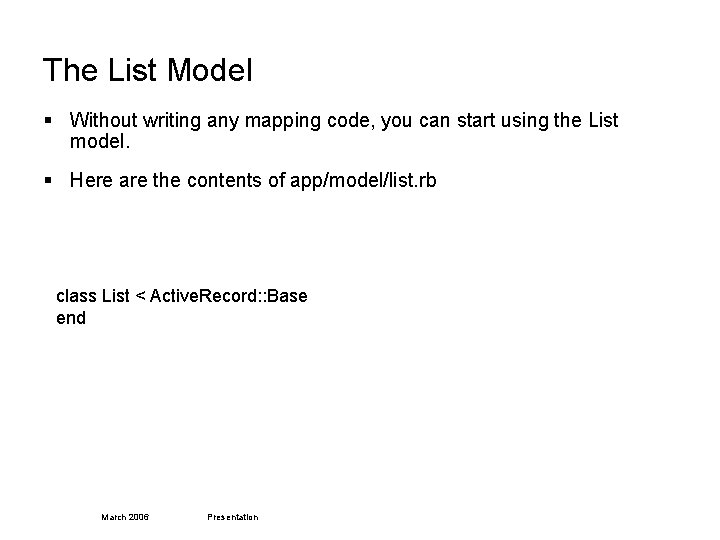 The List Model § Without writing any mapping code, you can start using the