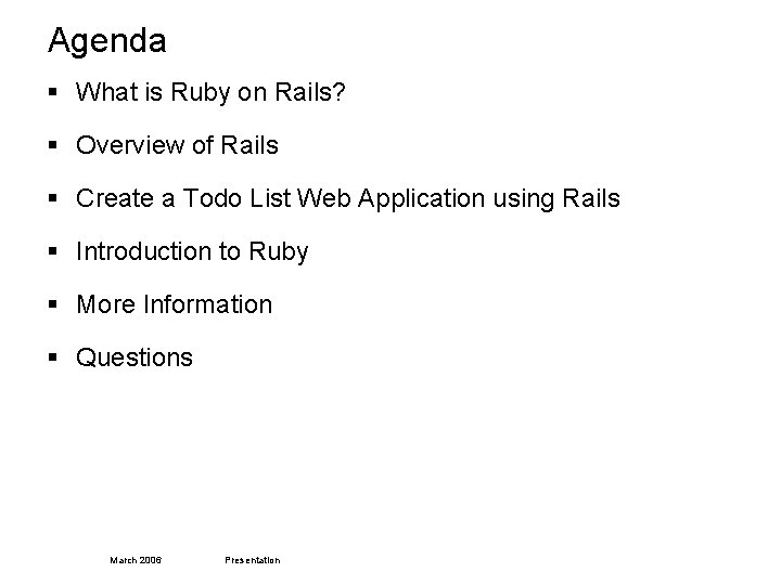 Agenda § What is Ruby on Rails? § Overview of Rails § Create a
