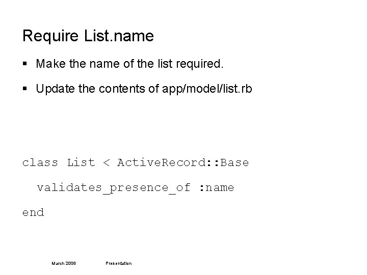 Require List. name § Make the name of the list required. § Update the