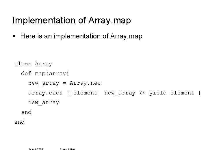 Implementation of Array. map § Here is an implementation of Array. map class Array