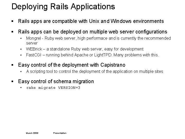 Deploying Rails Applications § Rails apps are compatible with Unix and Windows environments §