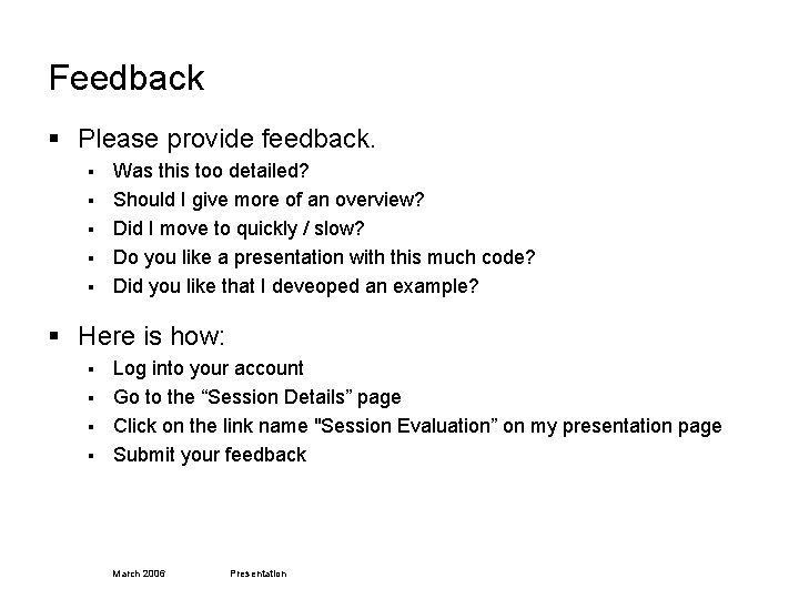 Feedback § Please provide feedback. § § § Was this too detailed? Should I
