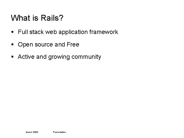 What is Rails? § Full stack web application framework § Open source and Free