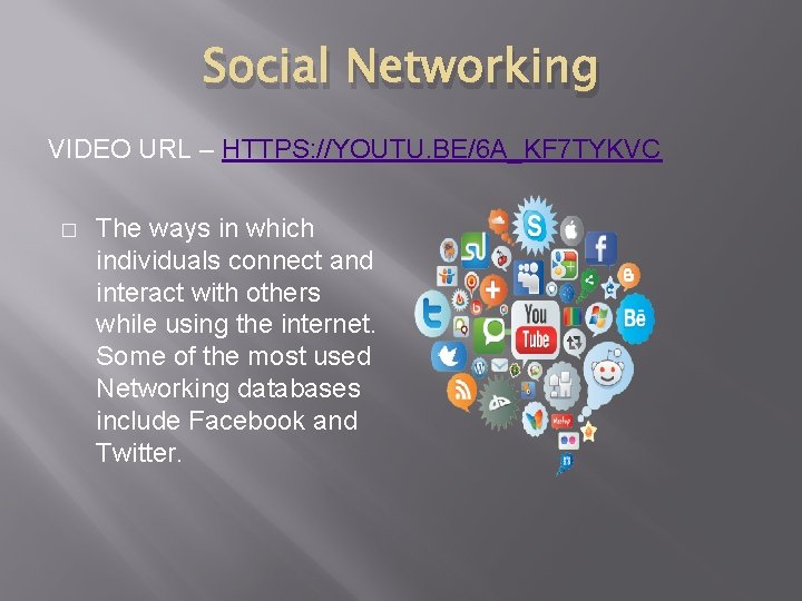 Social Networking VIDEO URL – HTTPS: //YOUTU. BE/6 A_KF 7 TYKVC � The ways