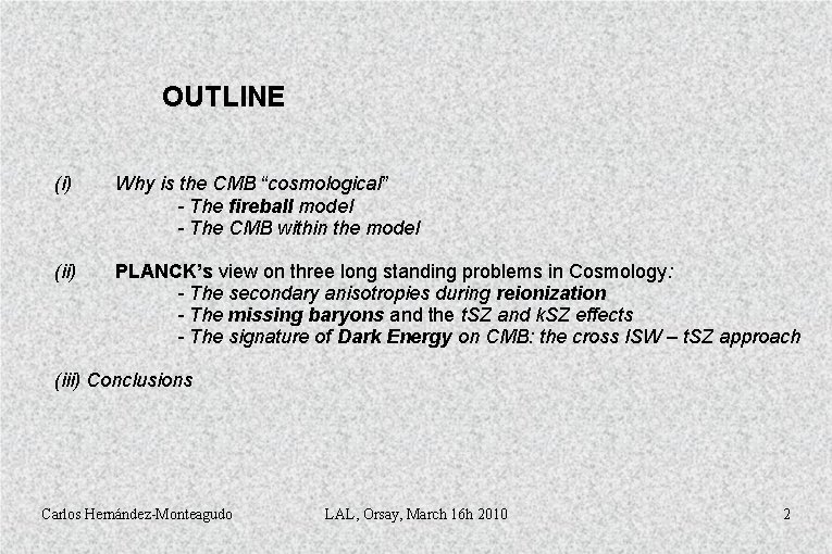 OUTLINE (i) Why is the CMB “cosmological” - The fireball model - The CMB