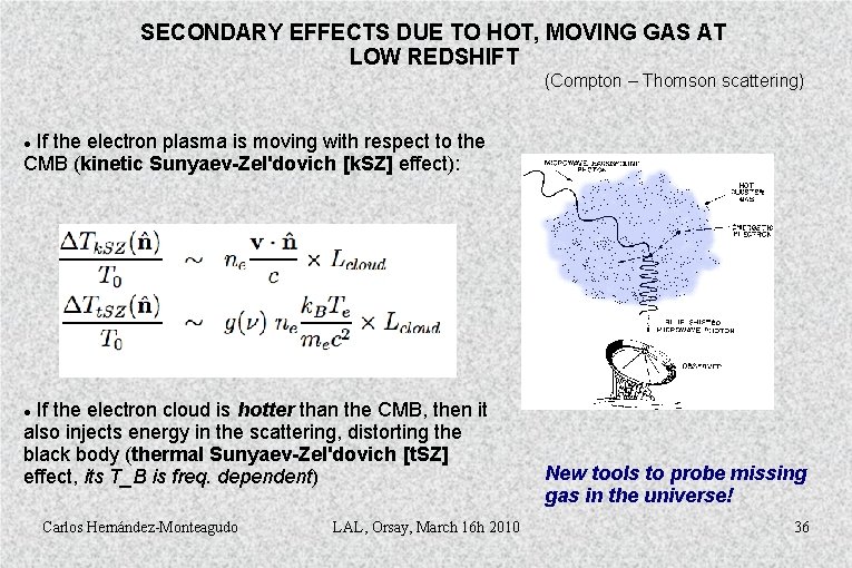 SECONDARY EFFECTS DUE TO HOT, MOVING GAS AT LOW REDSHIFT (Compton – Thomson scattering)