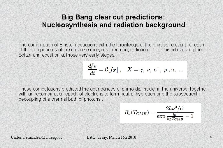 Big Bang clear cut predictions: Nucleosynthesis and radiation background The combination of Einstein equations