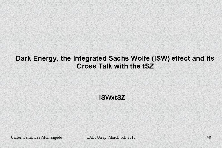 Dark Energy, the Integrated Sachs Wolfe (ISW) effect and its Cross Talk with the