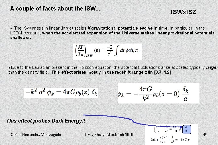 A couple of facts about the ISW. . . ISWxt. SZ The ISW arises