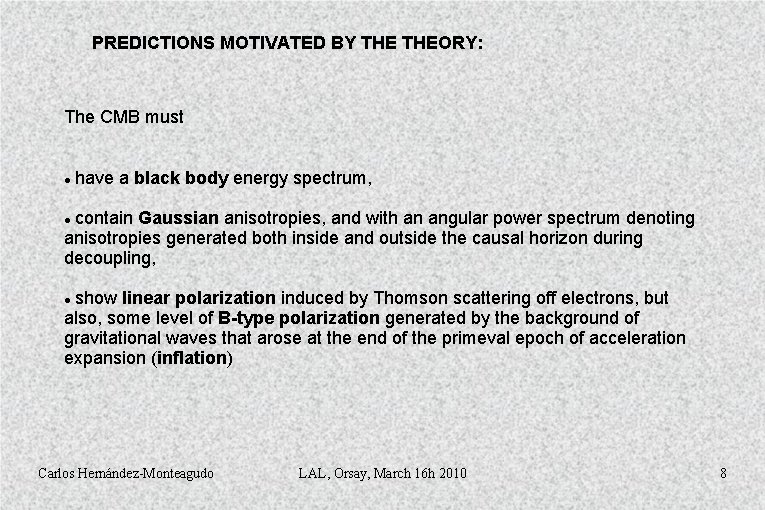 PREDICTIONS MOTIVATED BY THEORY: The CMB must have a black body energy spectrum, contain