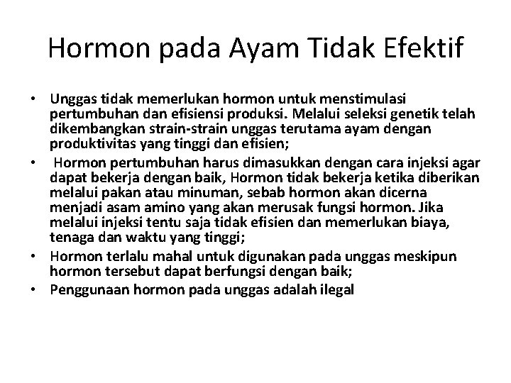 Hormon pada Ayam Tidak Efektif • Unggas tidak memerlukan hormon untuk menstimulasi pertumbuhan dan