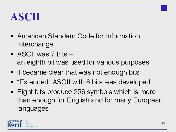 ASCII § American Standard Code for Information Interchange § ASCII was 7 bits –