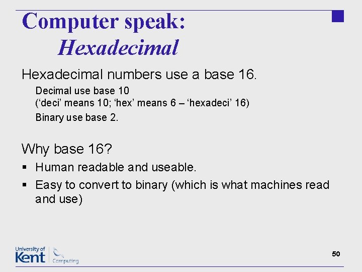 Computer speak: Hexadecimal numbers use a base 16. Decimal use base 10 (‘deci’ means