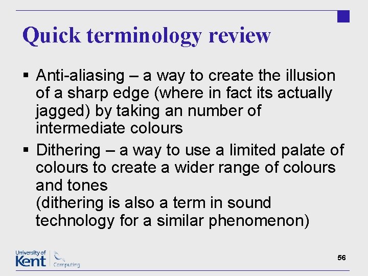 Quick terminology review § Anti-aliasing – a way to create the illusion of a