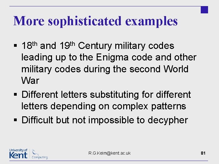 More sophisticated examples § 18 th and 19 th Century military codes leading up