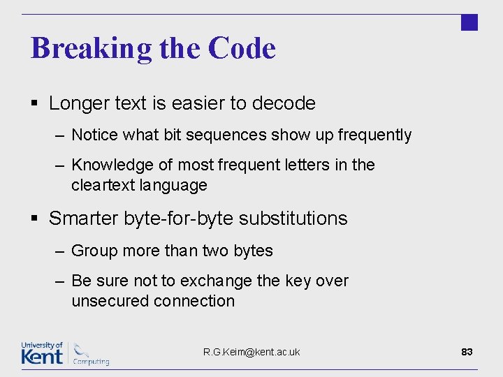 Breaking the Code § Longer text is easier to decode – Notice what bit