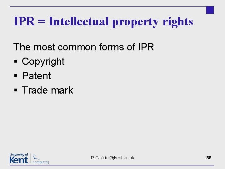 IPR = Intellectual property rights The most common forms of IPR § Copyright §