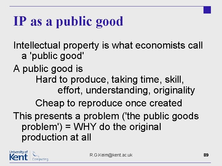 IP as a public good Intellectual property is what economists call a 'public good'