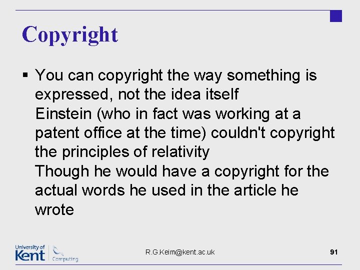 Copyright § You can copyright the way something is expressed, not the idea itself