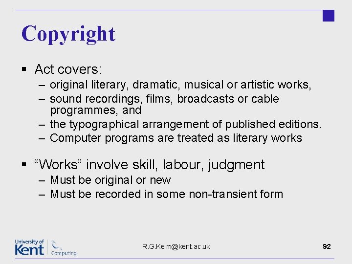 Copyright § Act covers: – original literary, dramatic, musical or artistic works, – sound