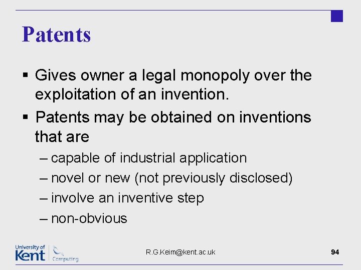 Patents § Gives owner a legal monopoly over the exploitation of an invention. §