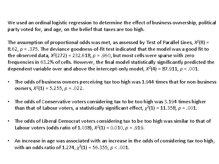 We used an ordinal logistic regression to determine the effect of business ownership, political