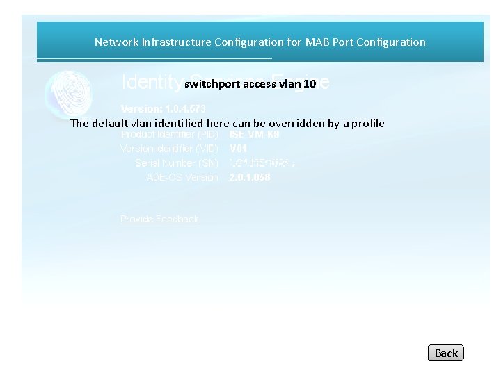 Network Infrastructure Configuration for MAB Port Configuration switchport access vlan 10 The default vlan