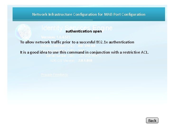 Network Infrastructure Configuration for MAB Port Configuration authentication open To allow network traffic prior