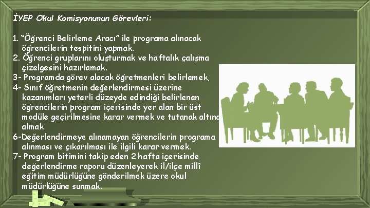 İYEP Okul Komisyonunun Görevleri: 1. “Öğrenci Belirleme Aracı” ile programa alınacak öğrencilerin tespitini yapmak.