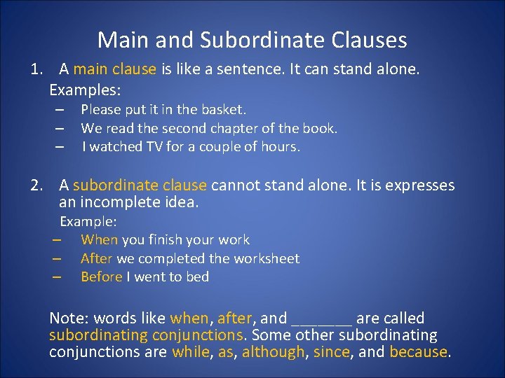 Main and Subordinate Clauses 1. A main clause is like a sentence. It can Main and Subordinate Clauses 1. A main clause is like a sentence. It can