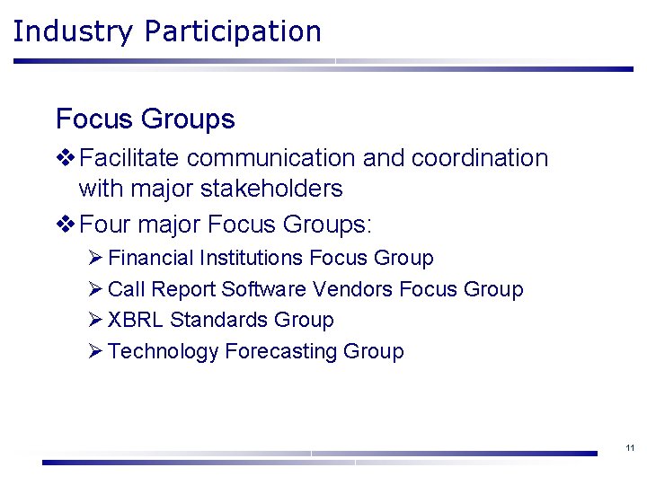 Industry Participation Focus Groups v Facilitate communication and coordination with major stakeholders v Four