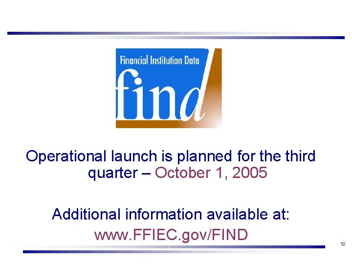 Operational launch is planned for the third quarter – October 1, 2005 Additional information