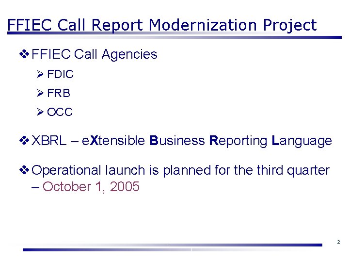 FFIEC Call Report Modernization Project v FFIEC Call Agencies Ø FDIC Ø FRB Ø