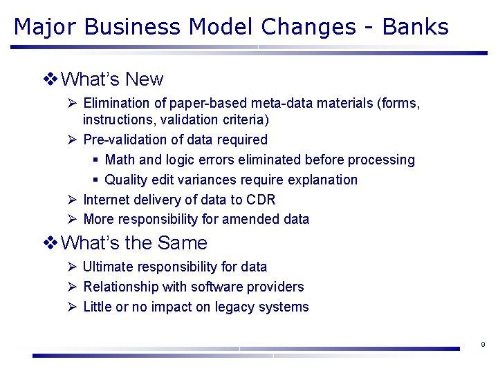 Major Business Model Changes - Banks v What’s New Ø Elimination of paper-based meta-data
