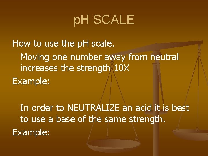 p. H SCALE How to use the p. H scale. Moving one number away