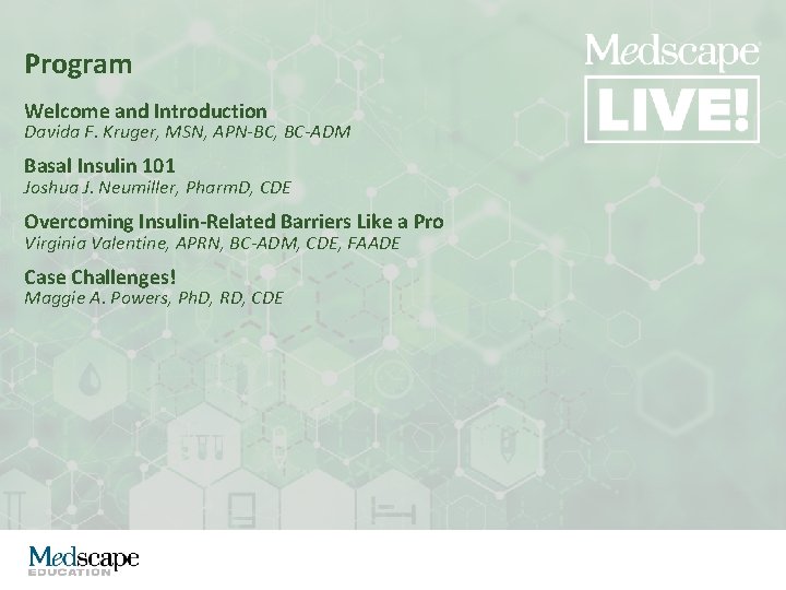 Program Welcome and Introduction Davida F. Kruger, MSN, APN-BC, BC-ADM Basal Insulin 101 Joshua