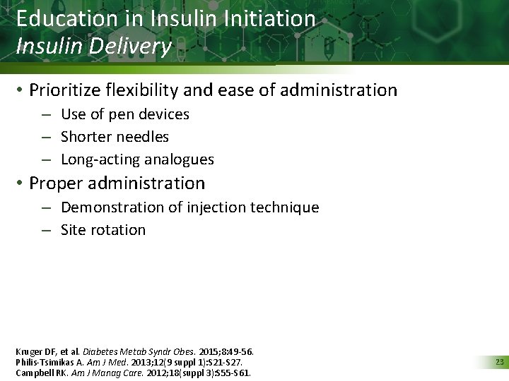 Education in Insulin Initiation Insulin Delivery • Prioritize flexibility and ease of administration –